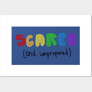 SCARED! AND NOT PREPARED Posters and Art
